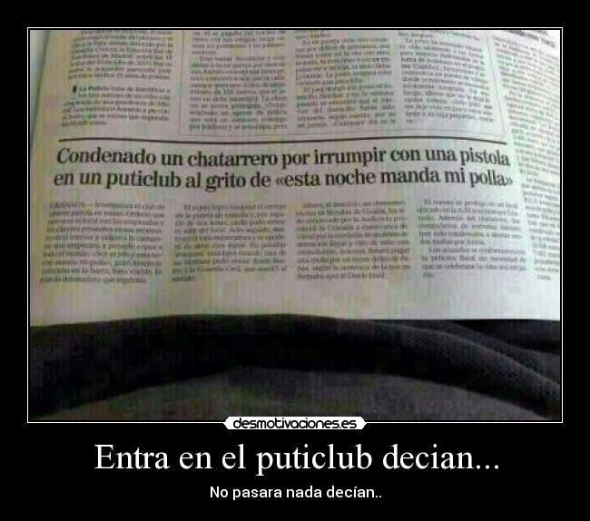Entra en el puticlub decian... - No pasara nada decían..