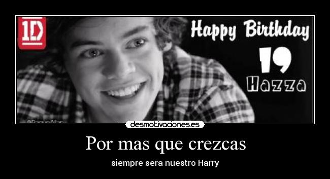 Por mas que crezcas - siempre sera nuestro Harry
