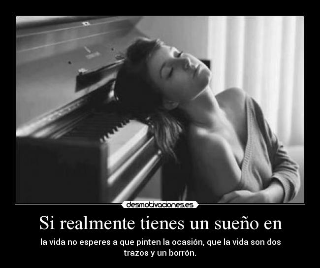 Si realmente tienes un sueño en -