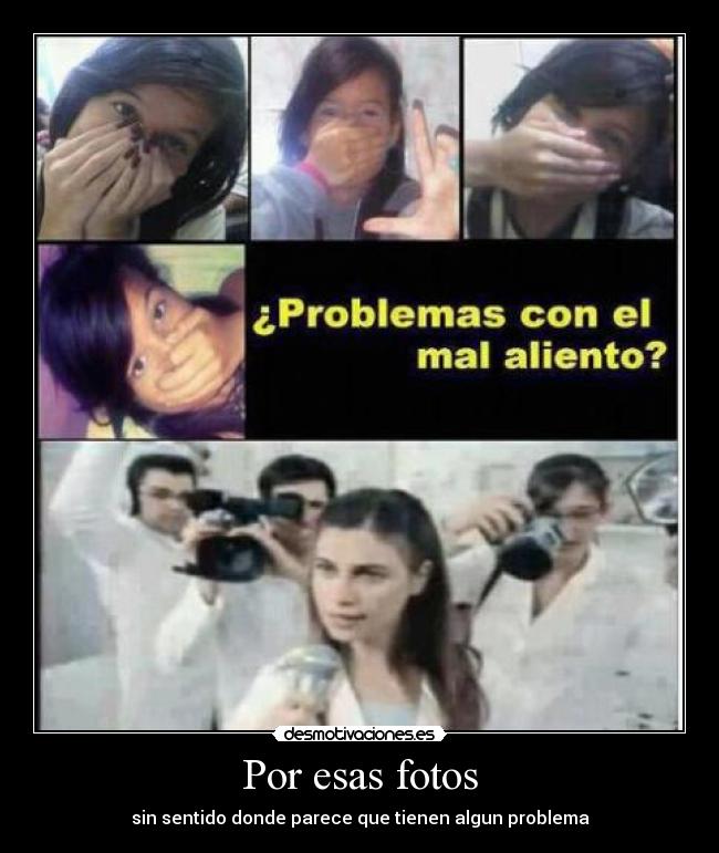 Por esas fotos - sin sentido donde parece que tienen algun problema