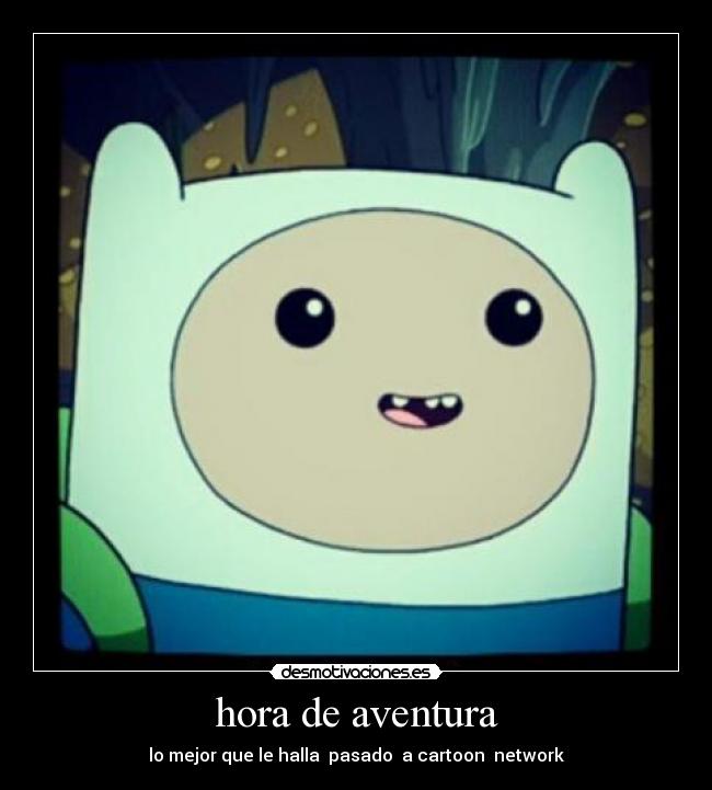 hora de aventura - lo mejor que le halla  pasado  a cartoon  network