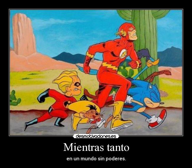 Mientras tanto - en un mundo sin poderes.