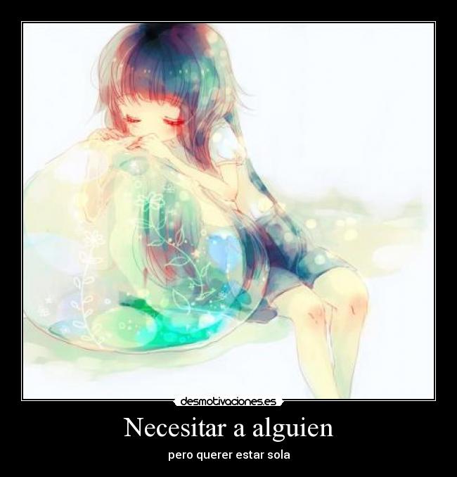 Necesitar a alguien - pero querer estar sola