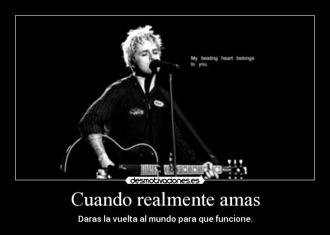 Cuando realmente amas - Daras la vuelta al mundo para que funcione.