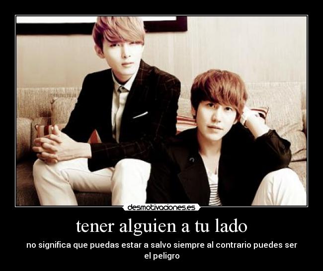 tener alguien a tu lado - no significa que puedas estar a salvo siempre al contrario puedes ser el peligro