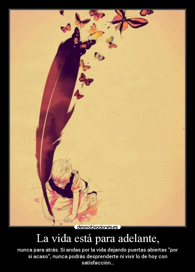 La vida está para adelante, -