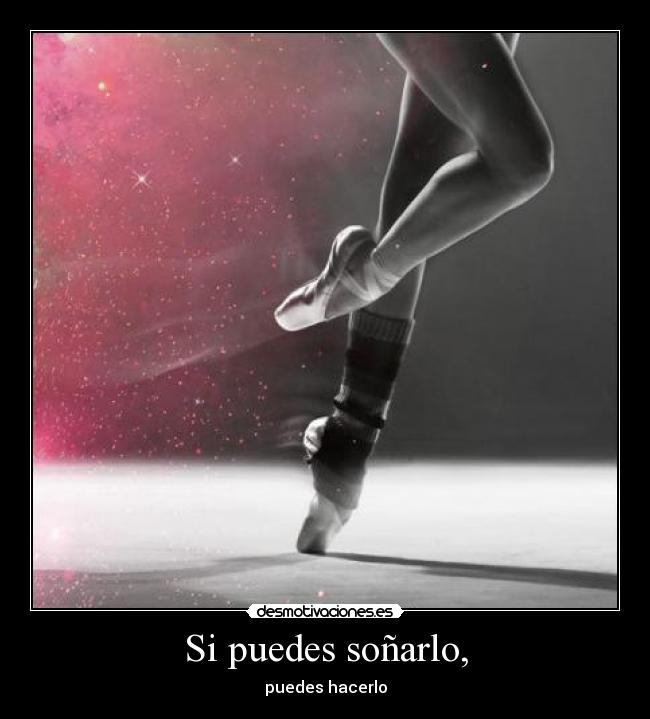 Si puedes soñarlo, - puedes hacerlo