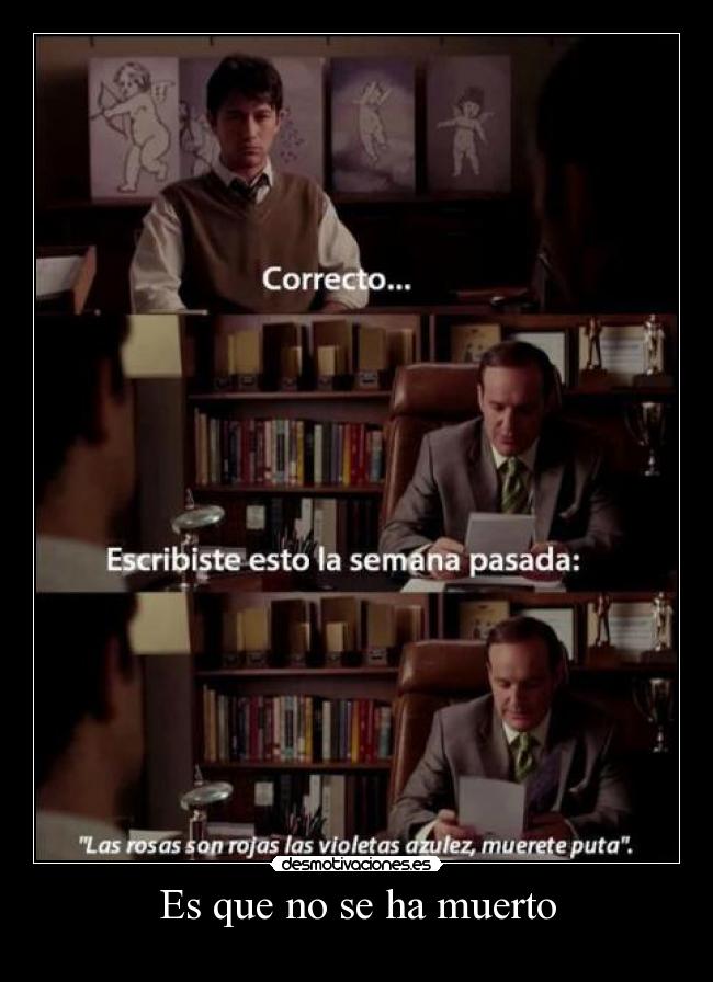 Es que no se ha muerto -