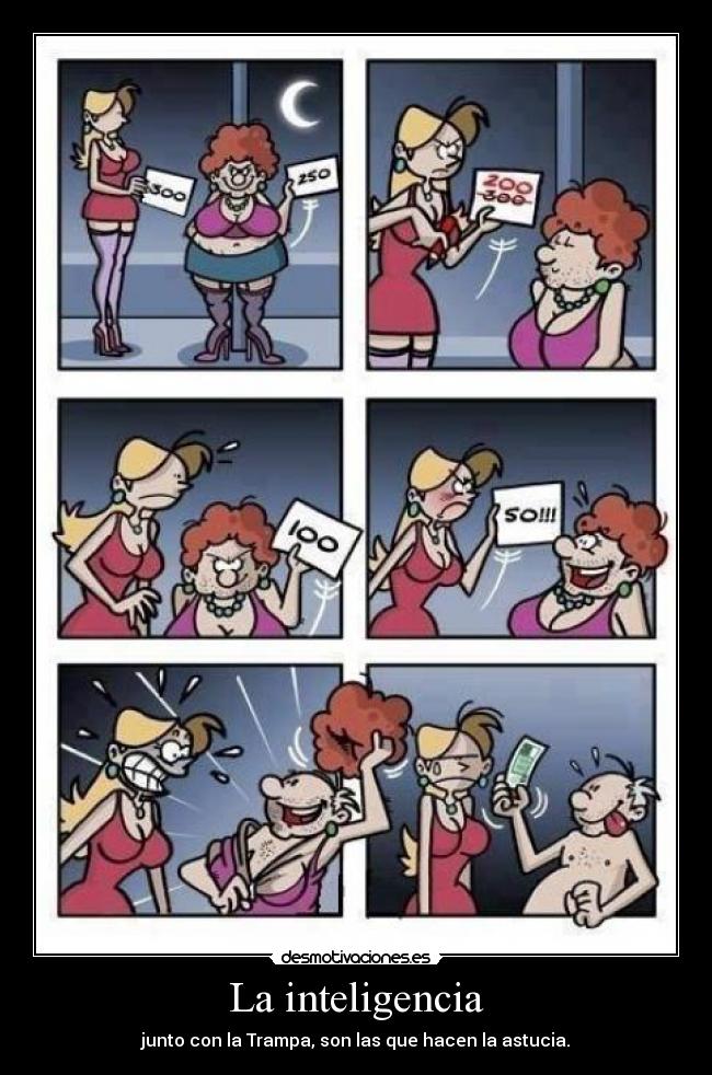 La inteligencia - junto con la Trampa, son las que hacen la astucia.