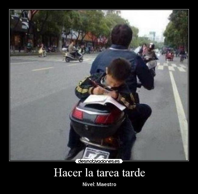 Hacer la tarea tarde -