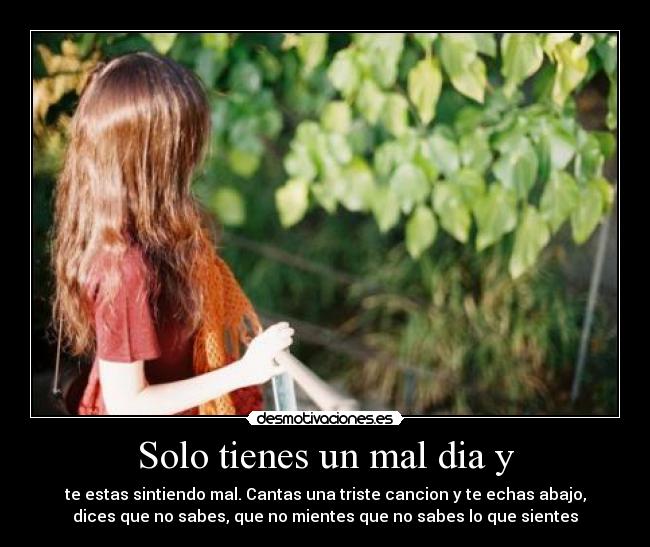 carteles james blunt bad day solo tienes mal dia estas sintiendo mal cantas una triste cancion desmotivaciones