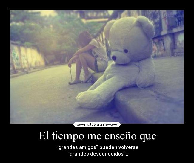 El tiempo me enseño que -