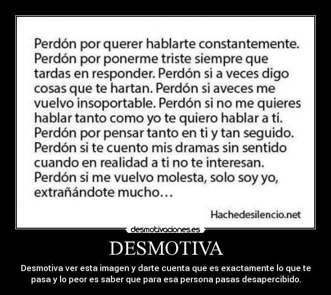 DESMOTIVA - Desmotiva ver esta imagen y darte cuenta que es exactamente lo que te
pasa y lo peor es saber que para esa persona pasas desapercibido.