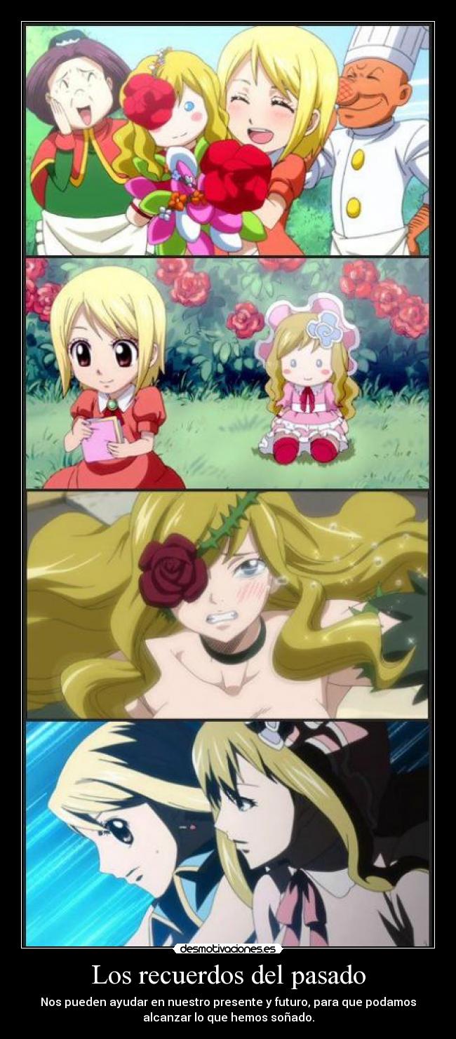 Los recuerdos del pasado - Nos pueden ayudar en nuestro presente y futuro, para que podamos
alcanzar lo que hemos soñado.