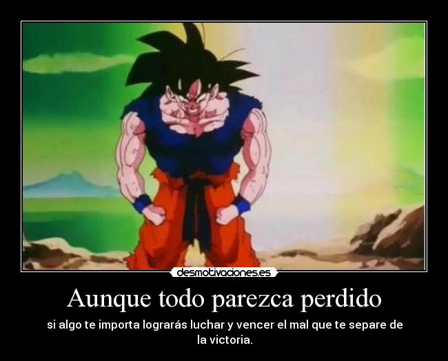 Aunque todo parezca perdido -