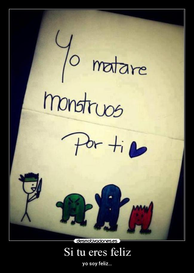 Si tu eres feliz - yo soy feliz...