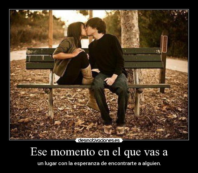 Ese momento en el que vas a -