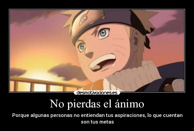 No pierdas el ánimo -