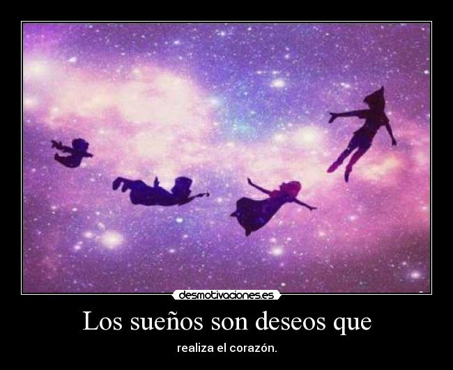 Los sueños son deseos que -