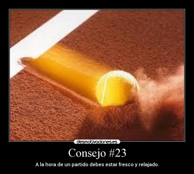 Consejo #23 - A la hora de un partido debes estar fresco y relajado.