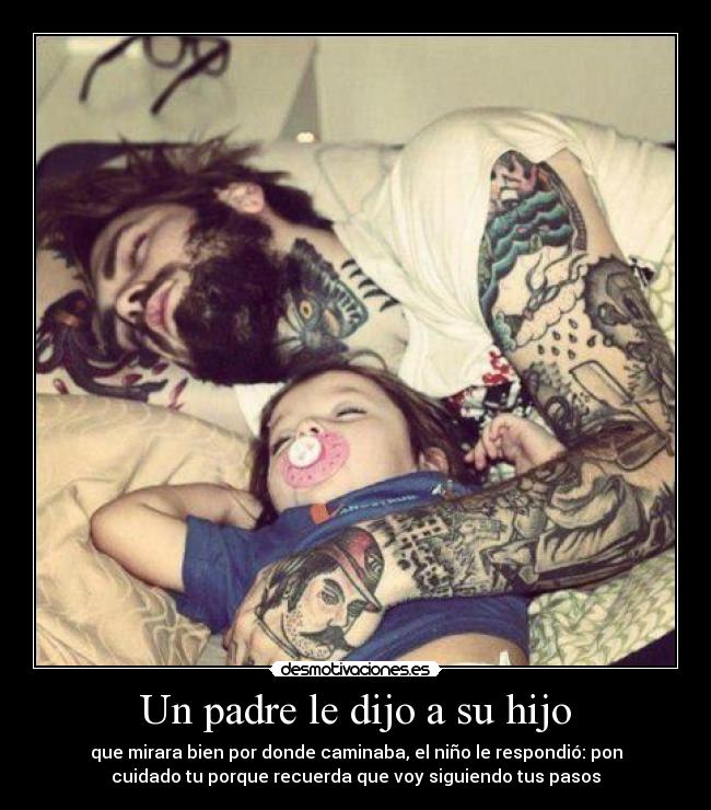 Un padre le dijo a su hijo -