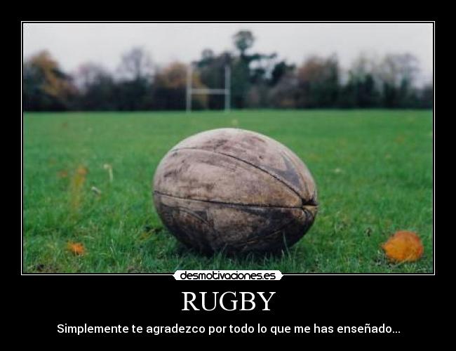 RUGBY - Simplemente te agradezco por todo lo que me has enseñado...