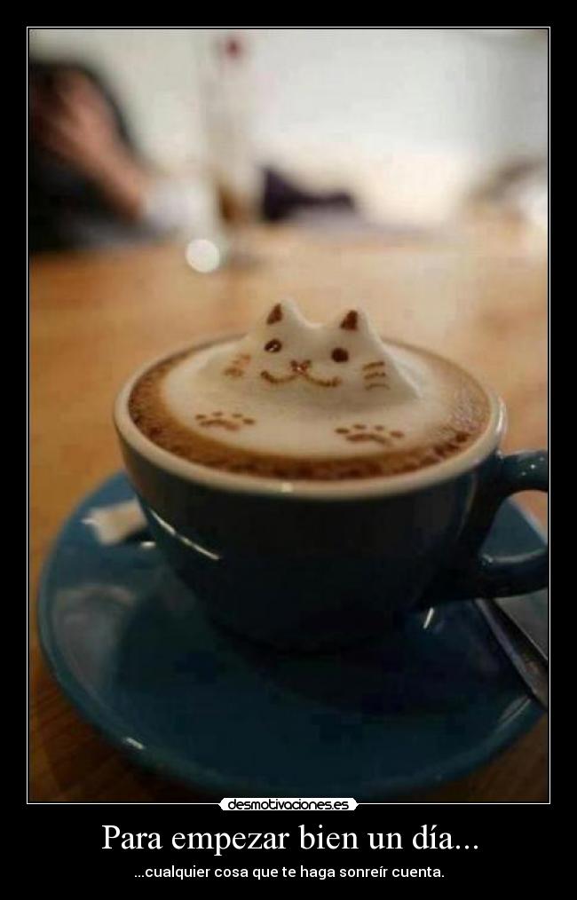 Para empezar bien un día... - ...cualquier cosa que te haga sonreír cuenta.