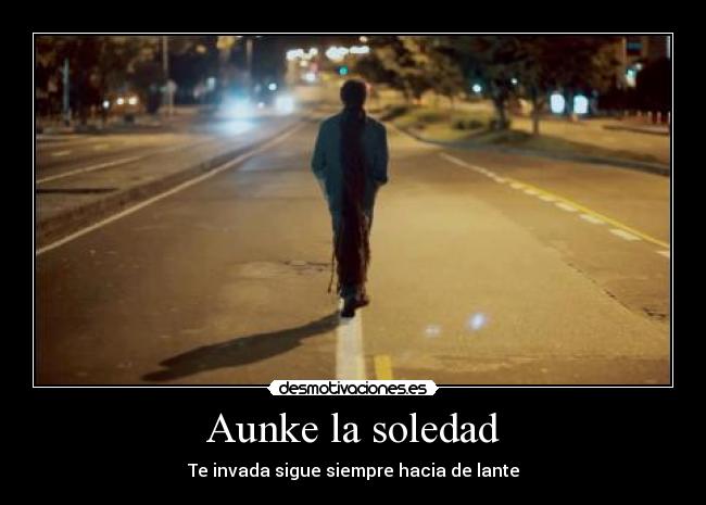 Aunke la soledad -
