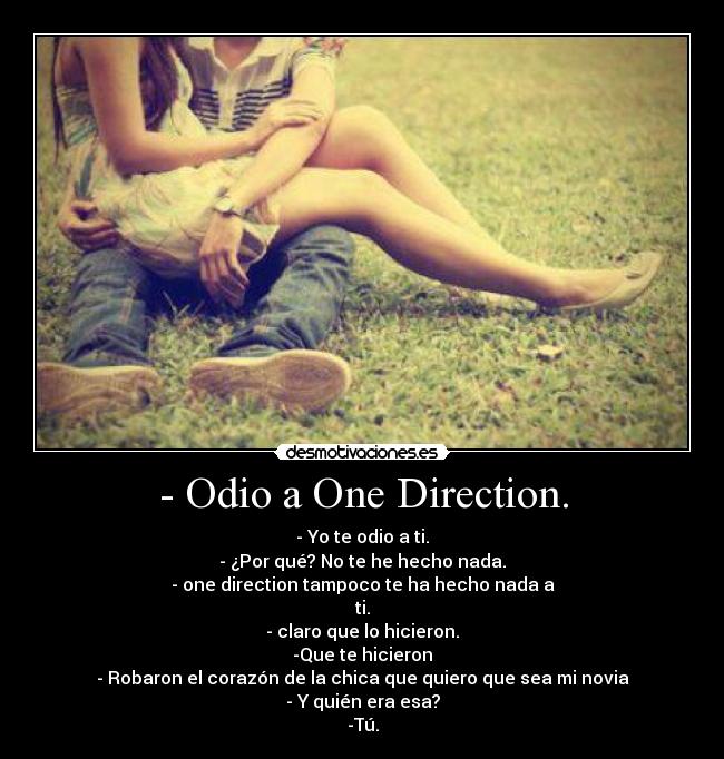 - Odio a One Direction. -