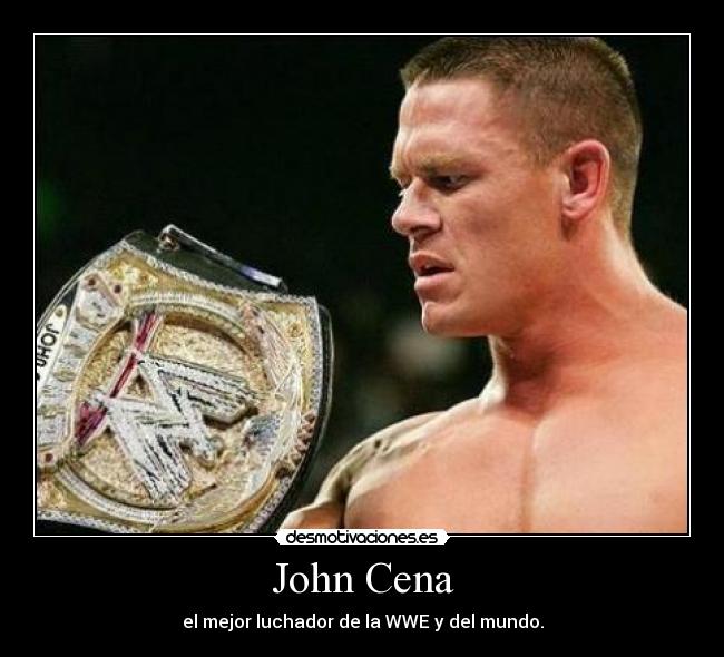 John Cena - el mejor luchador de la WWE y del mundo.