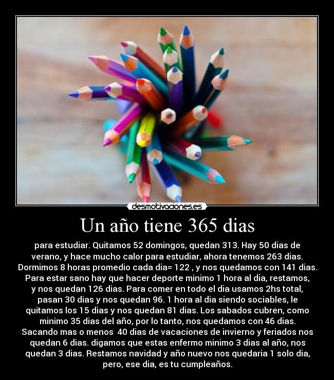 Un año tiene 365 dias -