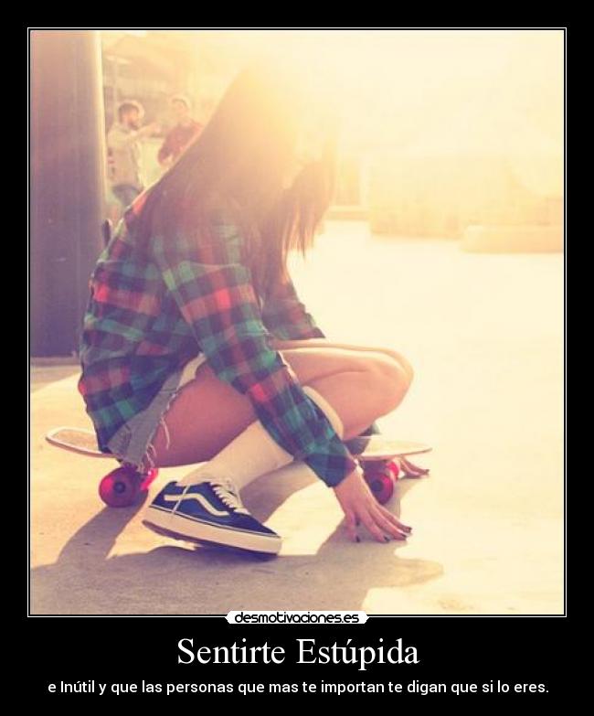 Sentirte Estúpida -