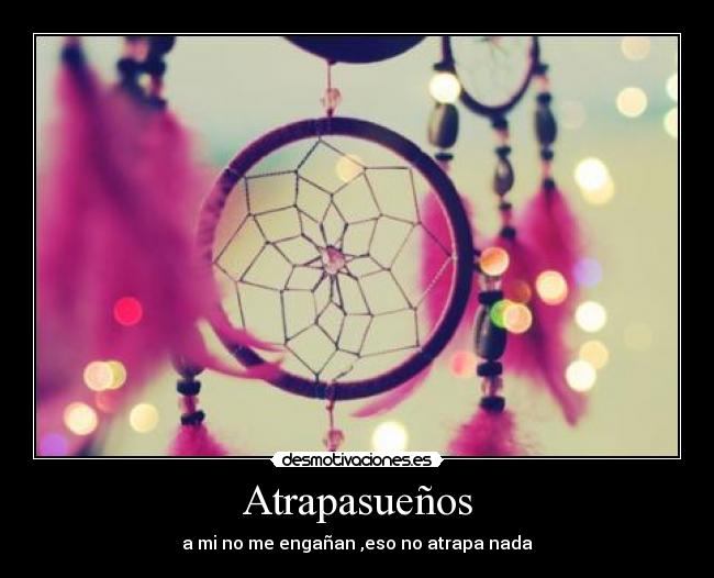 Atrapasueños - a mi no me engañan ,eso no atrapa nada