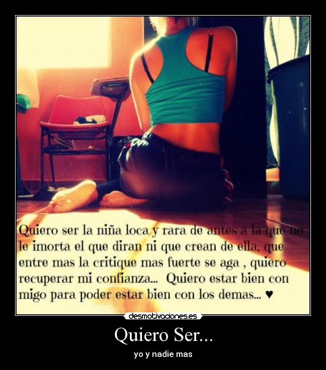 Quiero Ser... - yo y nadie mas