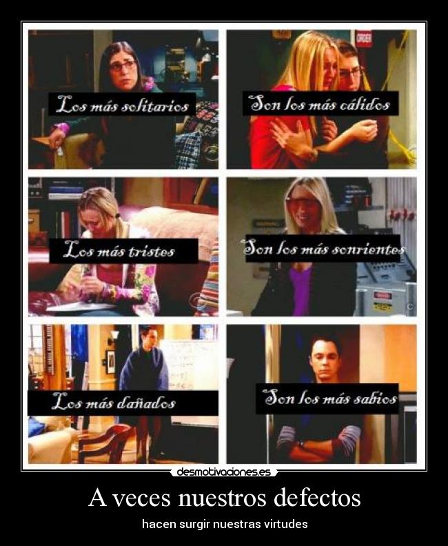 A veces nuestros defectos - hacen surgir nuestras virtudes