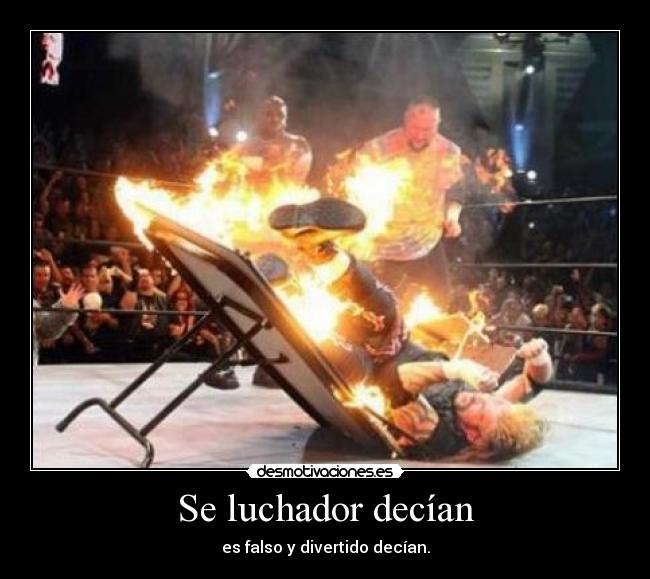 Se luchador decían - es falso y divertido decían.