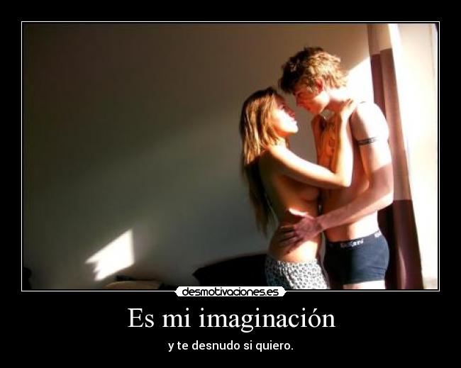Es mi imaginación -