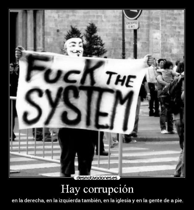 Hay corrupción - en la derecha, en la izquierda también, en la iglesia y en la gente de a pie.