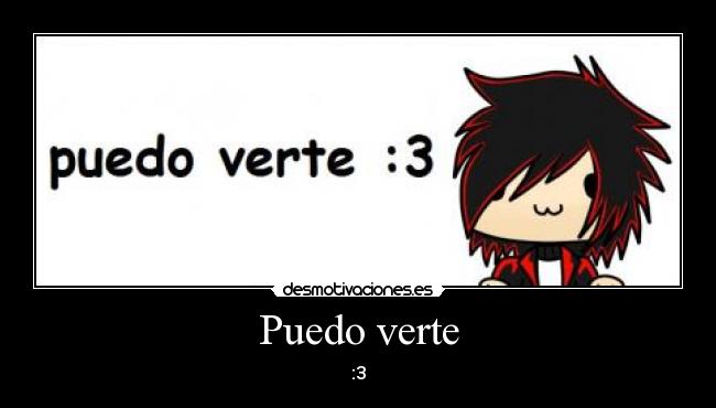 Puedo verte - :3
