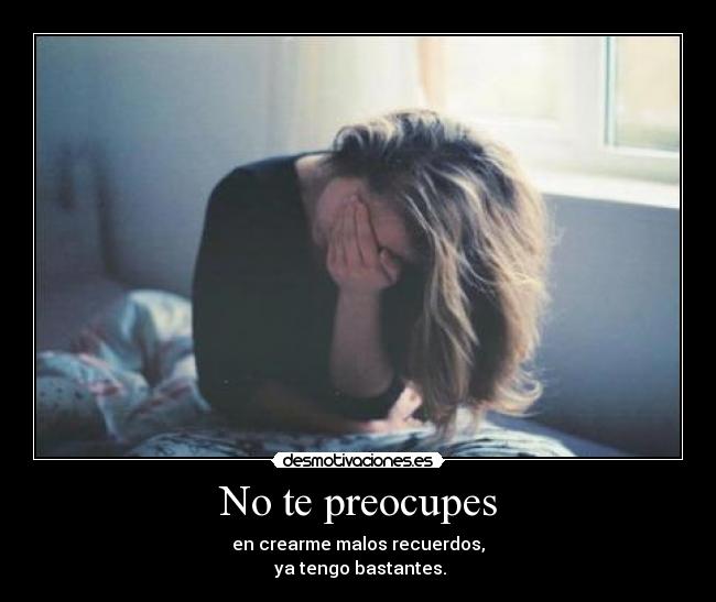 No te preocupes -