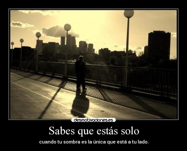 Sabes que estás solo - 