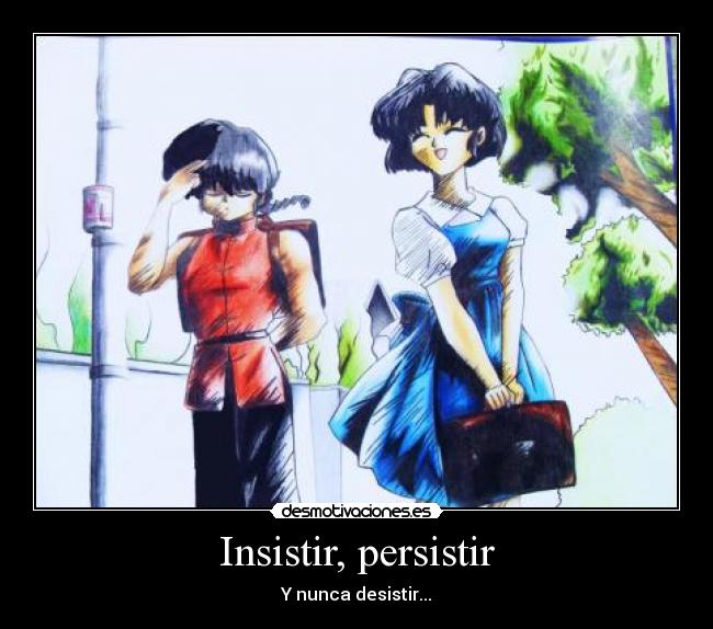 Insistir, persistir -