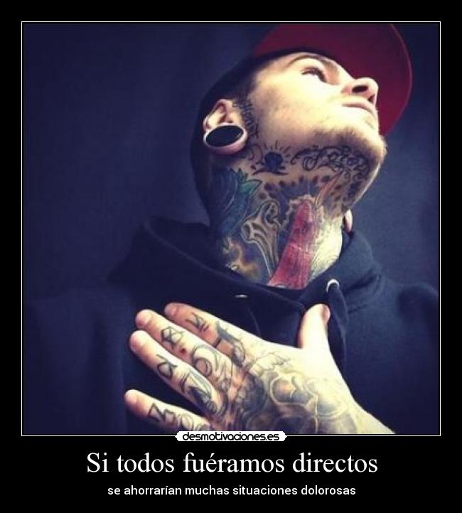 Si todos fuéramos directos - se ahorrarían muchas situaciones dolorosas
