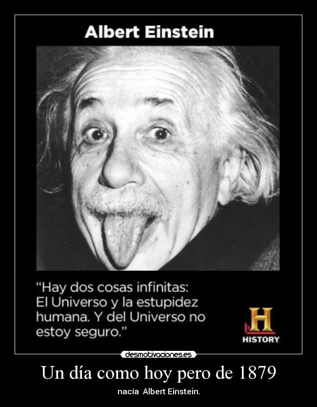 Un día como hoy pero de 1879 - nacía Albert Einstein.