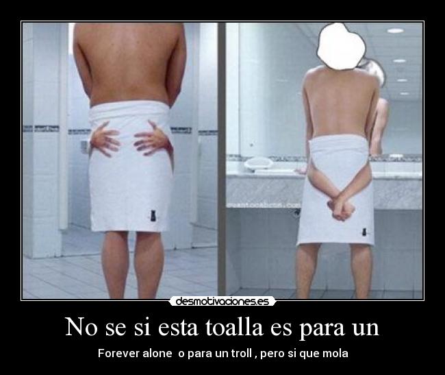 No se si esta toalla es para un -