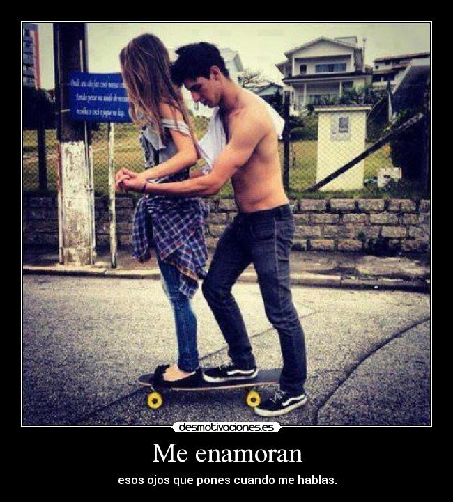 Me enamoran -