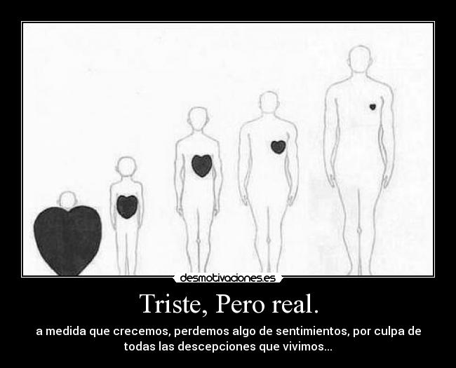Triste, Pero real. -