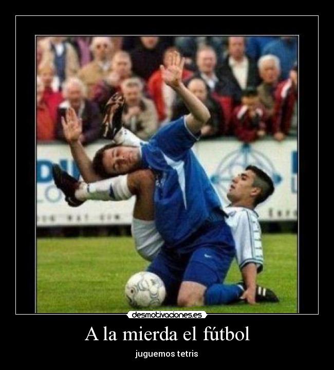 carteles futbol futbol tetris jugar pelota2 desmotivaciones