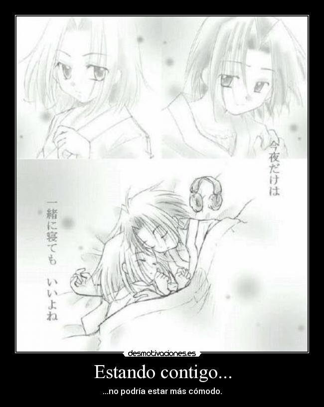 Estando contigo... - ...no podría estar más cómodo.