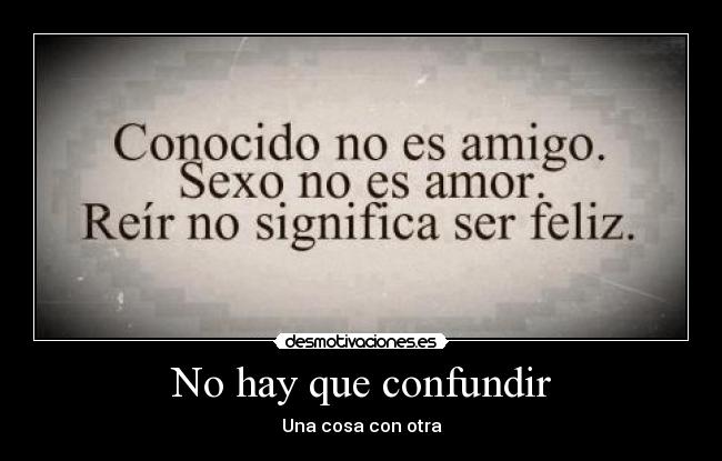No hay que confundir - Una cosa con otra